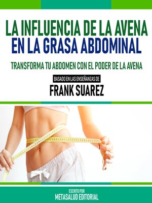 cover image of La Influencia De La Avena En La Grasa Abdominal--Basado En Las Enseñanzas De Frank Suarez